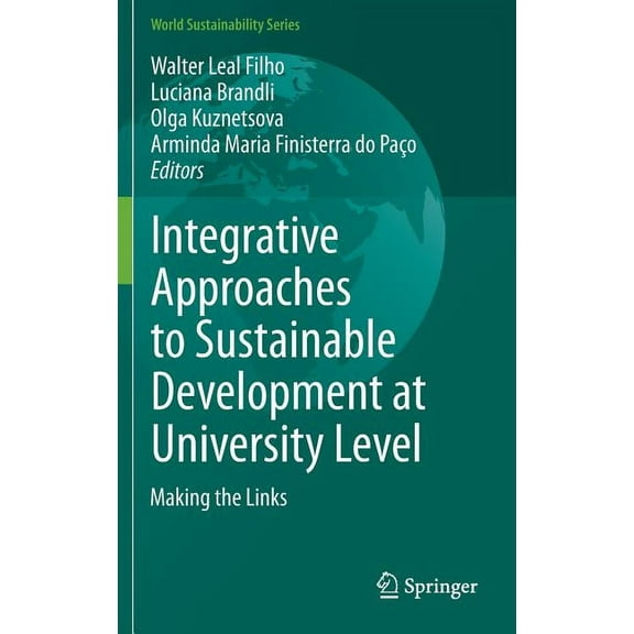 World Sustainability Integrative Approaches to Sustainable Development at University Level: Making the Links, (Hardcover)