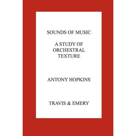 Sounds of Music. A Study of Orchestral Texture. Sounds of the Orchestra (Paperback)