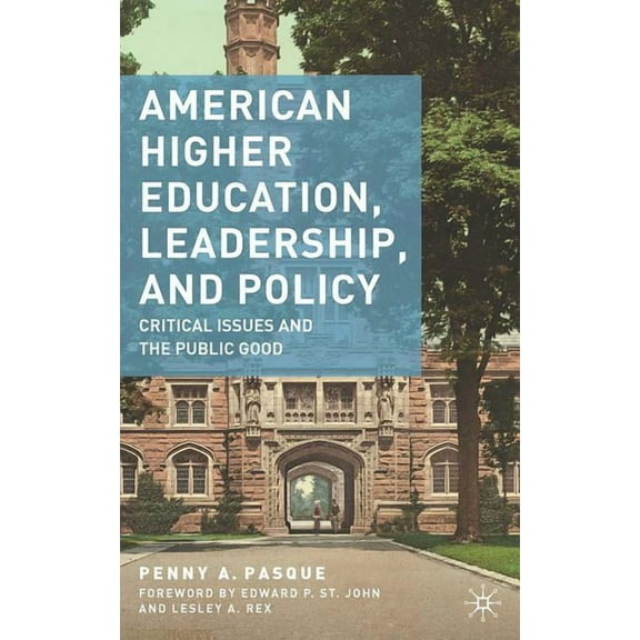 American Higher Education, Leadership, and Policy: Critical Issues and the Public Good, (Paperback)