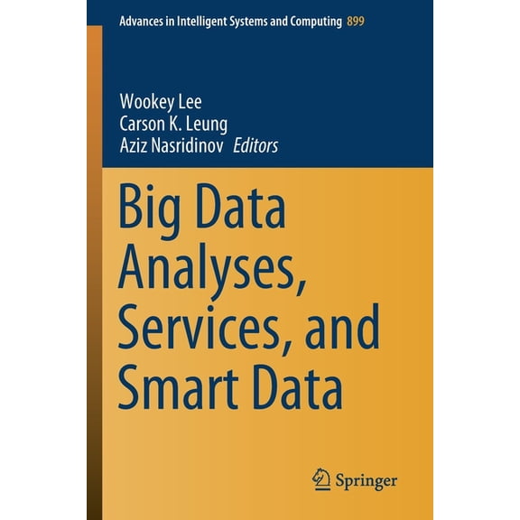 Advances in Intelligent Systems and Comp Big Data Analyses, Services, and Smart Data, Book 899, (Paperback)