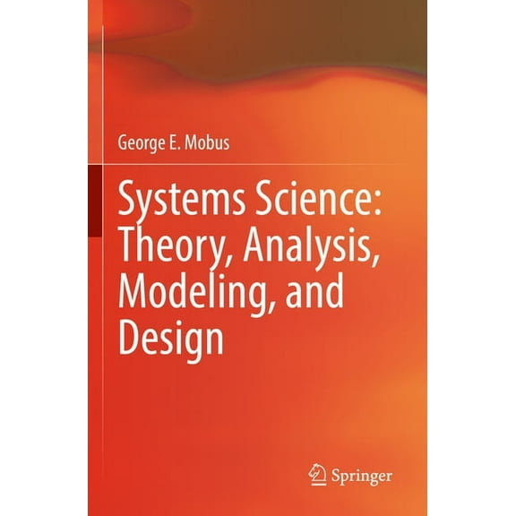 Systems Science: Theory, Analysis, Modeling, and Design, (Paperback)