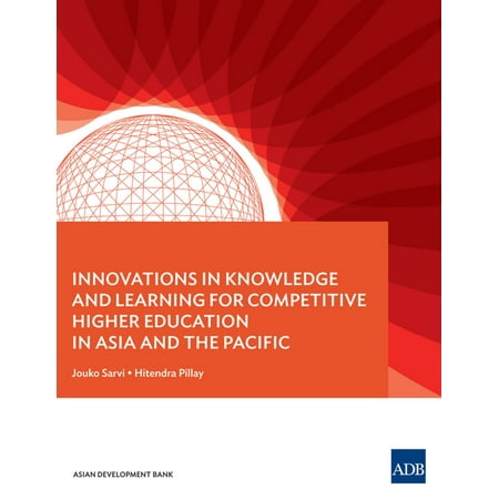 Innovations in Knowledge and Learning for Competitive Higher Education in Asia and the Pacific -