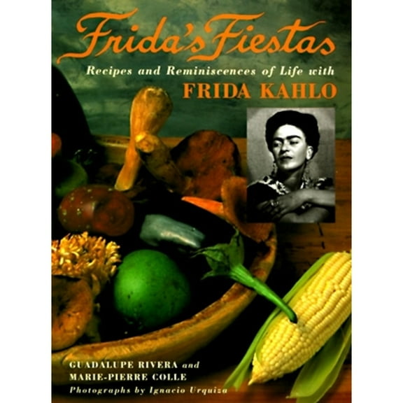 Pre-Owned Frida's Fiestas: Recipes and Reminiscences of Life with Frida Kahlo: A Cookbook (Hardcover 9780517592359) by Marie-Pierre Colle, Guadalupe Rivera