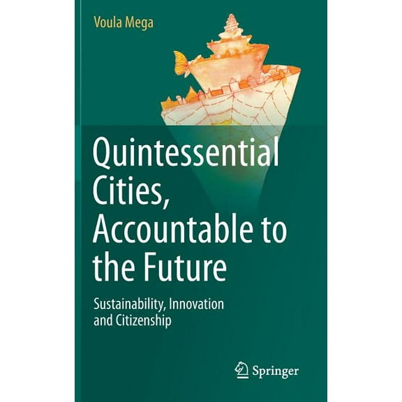 Quintessential Cities, Accountable to the Future: Sustainability, Innovation and Citizenship, (Hardcover)