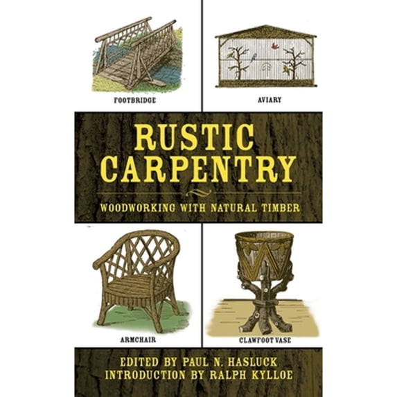 Pre-Owned Rustic Carpentry: Woodworking with Natural Timber (Paperback) by Paul N Hasluck, Ralph Kylloe