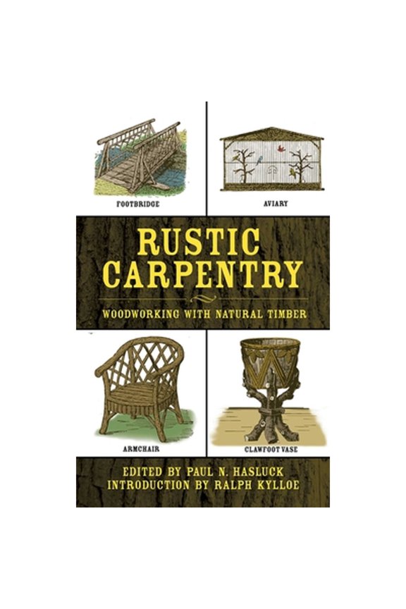 Pre-Owned Rustic Carpentry: Woodworking with Natural Timber (Paperback) by Paul N Hasluck, Ralph Kylloe