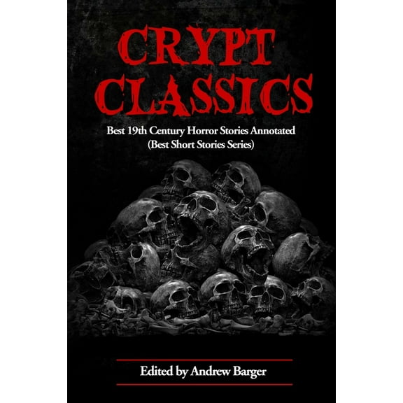 Best Horror Short Stories Crypt Classics: Best 19th Century Horror Stories Annotated, Book 7, (Paperback)