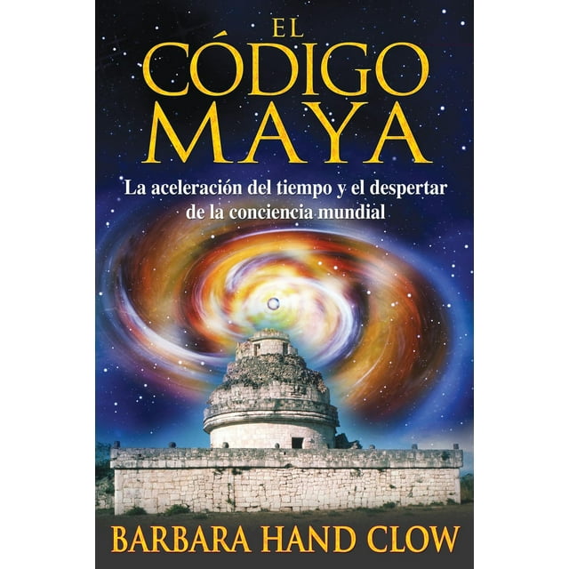 Libro El Codigo Maya: La Aceleracion Del Tiempo Y El Despertar De La Conciencia Mundial Tapa Blanda, Autor Barbara Hand Clow, Editorial Inner Traditions