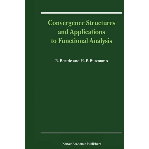 Convergence Structures and Applications to Functional Analysis, (Paperback)