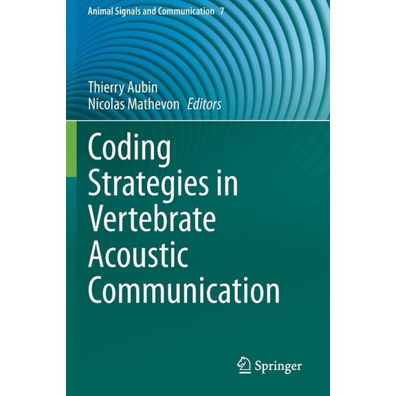 Animal Signals and Communication Coding Strategies in Vertebrate Acoustic Communication, Book 7, (Paperback)