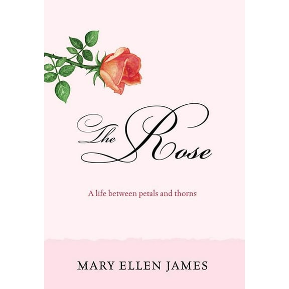 The Rose: A Life Between Petals and Thorns, (Hardcover)