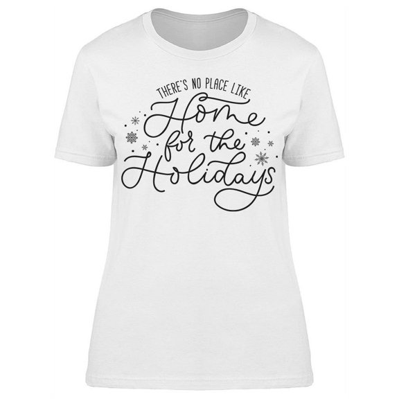 No Place Like Home For Holidays T-Shirt Women -Image by Shutterstock Women T-Shirt, Female Small