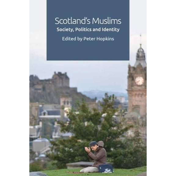 Scotland's Muslims: Society, Politics and Identity, (Hardcover)