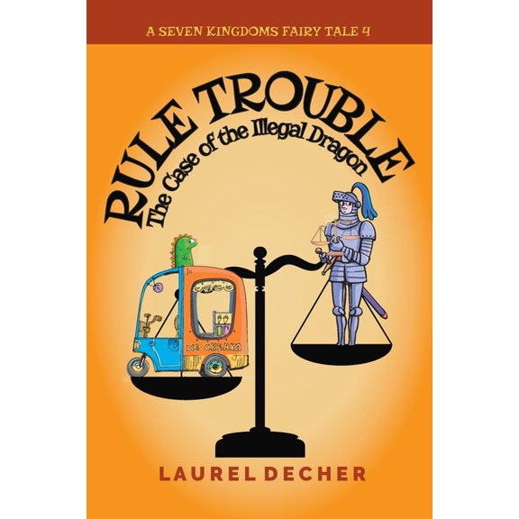 Seven Kingdoms Fairy Tale Rule Trouble: The Case of the Illegal Dragon, Book 4, (Paperback)