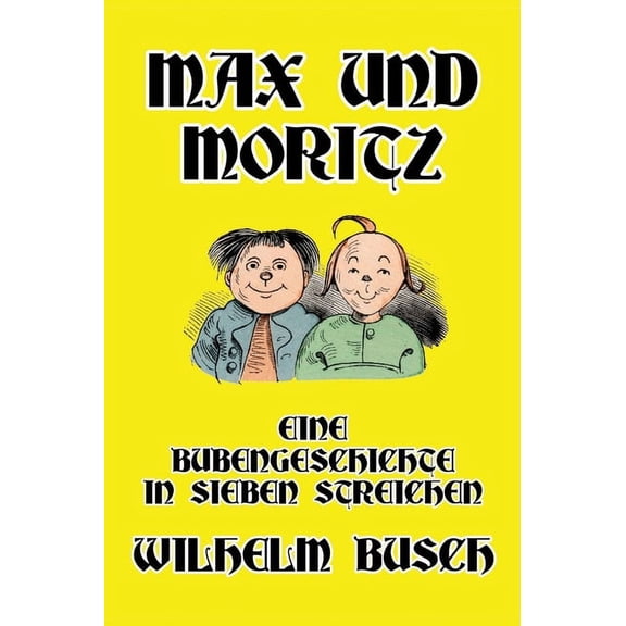 Max und Moritz: Eine Bubengeschichte in sieben Streichen, (Hardcover)