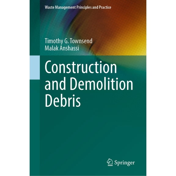 Waste Management Principles and Practice Construction and Demolition Debris, (Hardcover)