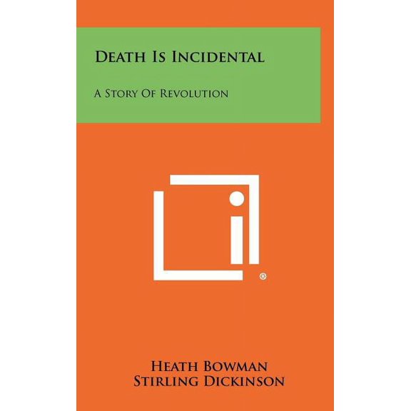 Death Is Incidental: A Story of Revolution Hardcover