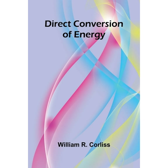 Direct Conversion Of Energy, (Paperback)