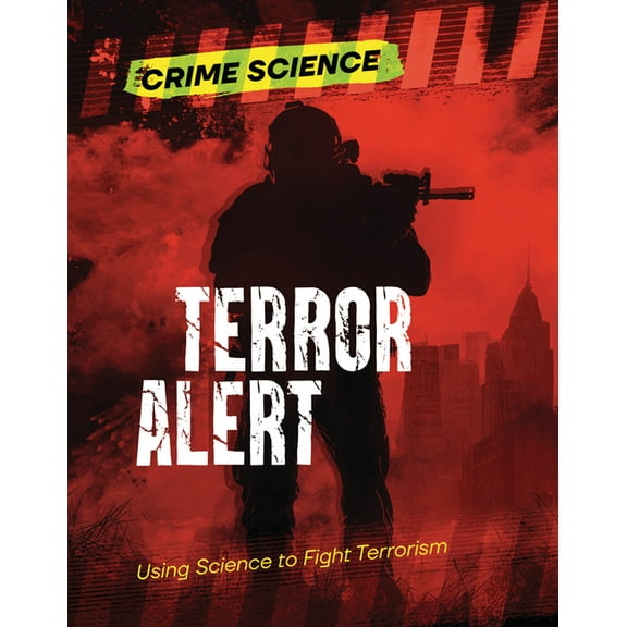 Crime Science Terror Alert: Using Science to Fight Terrorism, (Paperback)