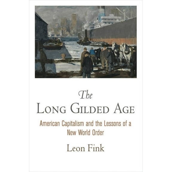 American Business, Politics, and Society The Long Gilded Age: American Capitalism and the Lessons of a New World Order, (Paperback)