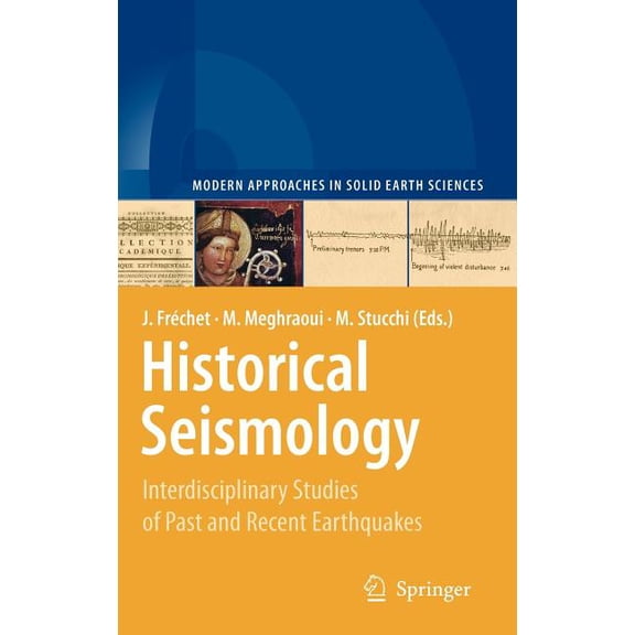Modern Approaches in Solid Earth Science Historical Seismology: Interdisciplinary Studies of Past and Recent Earthquakes, Book 2, (Hardcover)