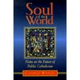 thumbnail image 1 of Soul of the World : Notes on the Future of Public Catholicism, 1 of 1