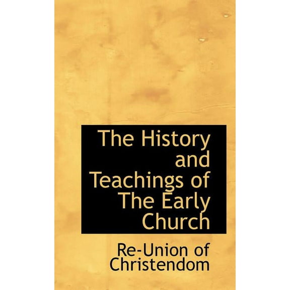 The History and Teachings of the Early Church, (Paperback)