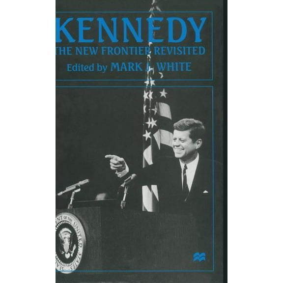 Kennedy: The New Frontier Revisited, (Hardcover)