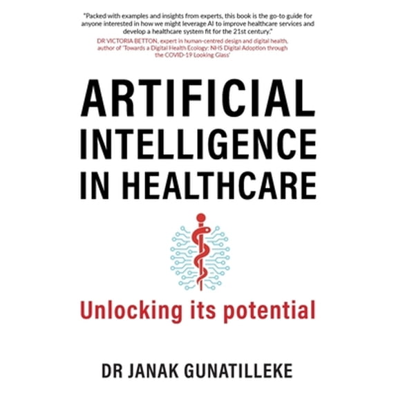 Pre-Owned Artificial Intelligence in Healthcare: Unlocking its Potential (Paperback) 1739637402 9781739637408