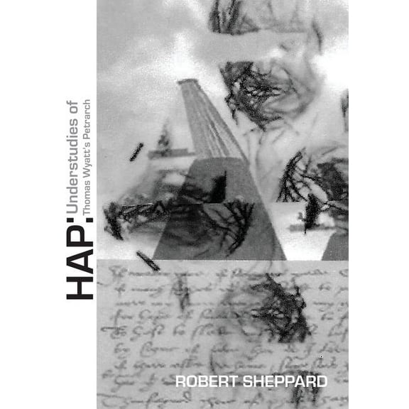 Hap: Understudies of Thomas Wyatt's Petrarch (Paperback)