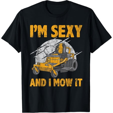 Im Sexy and I Mow It Lawn Mowing Gardening T-Shirt- Classic Unisex 100% Cotton Crew Neck T-Shirt Breathable Casual Everyday Wear Affordable Graphic Free shipping t shirts