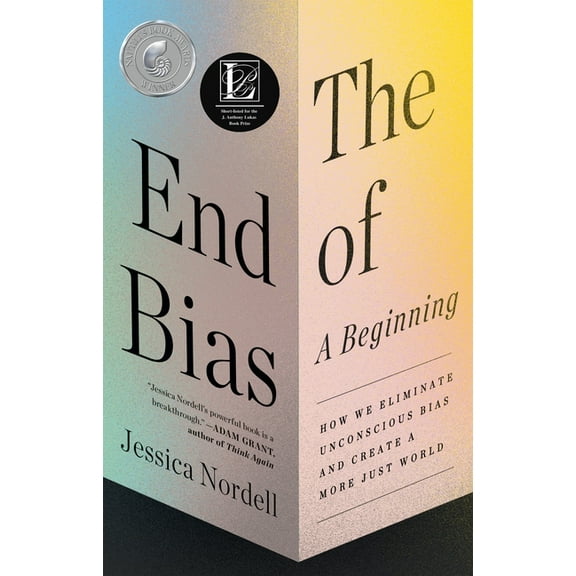 The End of Bias: A Beginning: How We Eliminate Unconscious Bias and Create a More Just World, (Paperback)