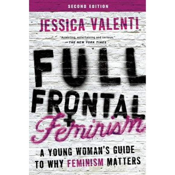Pre-Owned Full Frontal Feminism: A Young Woman's Guide to Why Feminism Matters (Paperback 9781580055611) by Jessica Valenti