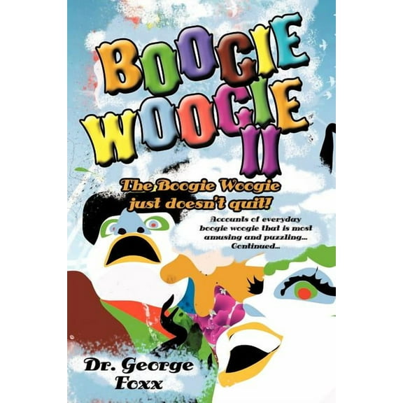 Boogie Woogie II: The Boogie Woogie just doesn't quit!, (Paperback)