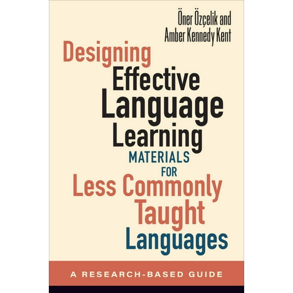Designing Effective Language Learning Materials for Less Commonly Taught Languages: A Research-Based Guide, (Paperback)