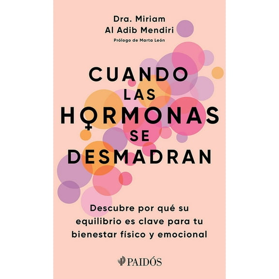 Cuando Las Hormonas Se Desmadran: Descubre Por Qué Su Equilibrio Es Clave Para Tu Bienestar Físico Y Emocional / When Ho, (Paperback)