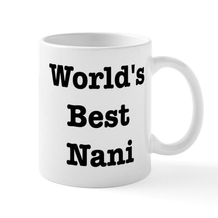 CafePress - Worlds Best Nani Mug - 11 oz Ceramic Mug - Novelty Coffee Tea Cup