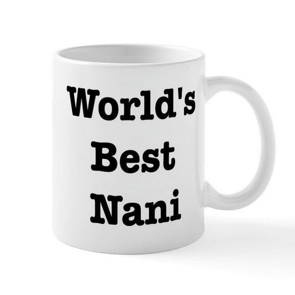 CafePress - Worlds Best Nani Mug - 11 oz Ceramic Mug - Novelty Coffee Tea Cup