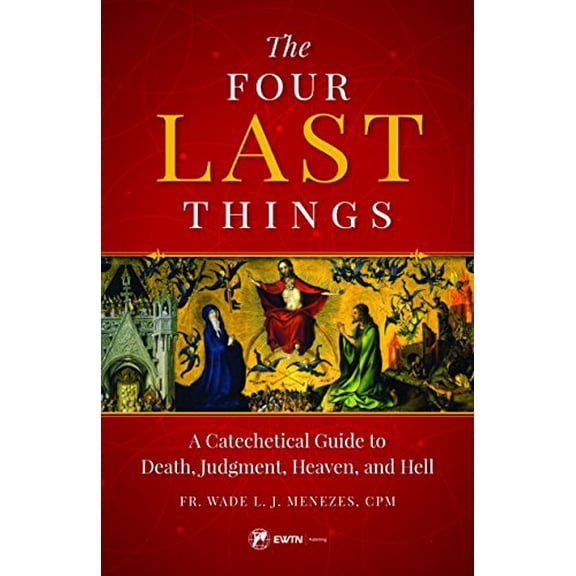 Pre-Owned The Four Last Things: A Catechetical Guide to Death, Judgment, Heaven, and Hell (Paperback) 1682780422 9781682780428