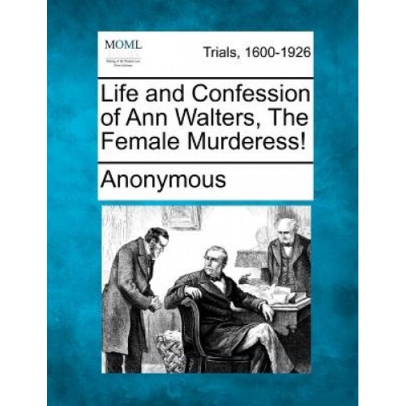 La Vie et la Confession d'Ann Walters, la Meurtrière!
