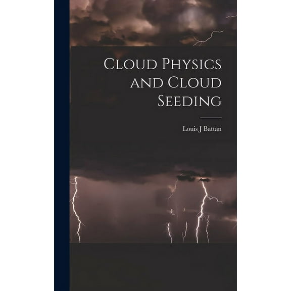 Cloud Physics and Cloud Seeding, (Hardcover)