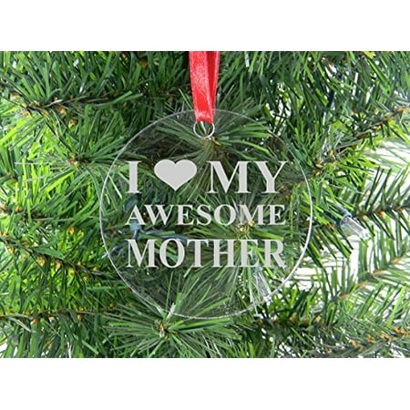 Love My Awesome Mother - Clear Acrylic Christmas Ornament - Great Gift for Mothers's Day Birthday or Christmas Gift for Mom Grandma