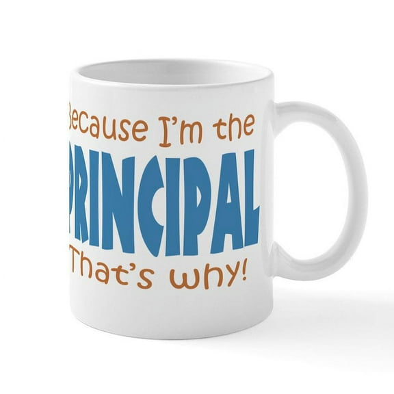 CafePress - Because I'm The Principal Mug - 11 oz Ceramic Mug - Novelty Coffee Tea Cup