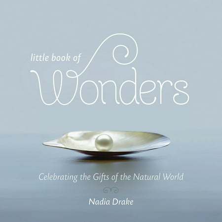 Little Book of Wonders : Celebrating the Gifts of the Natural