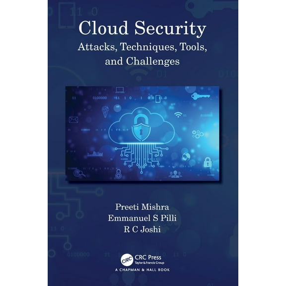 Cloud Security: Attacks, Techniques, Tools, and Challenges, (Paperback)