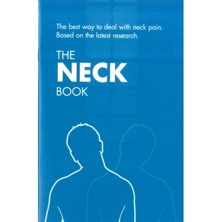 The Neck Book: The Best Way to Deal with Neck Pain Based on the Latest Research