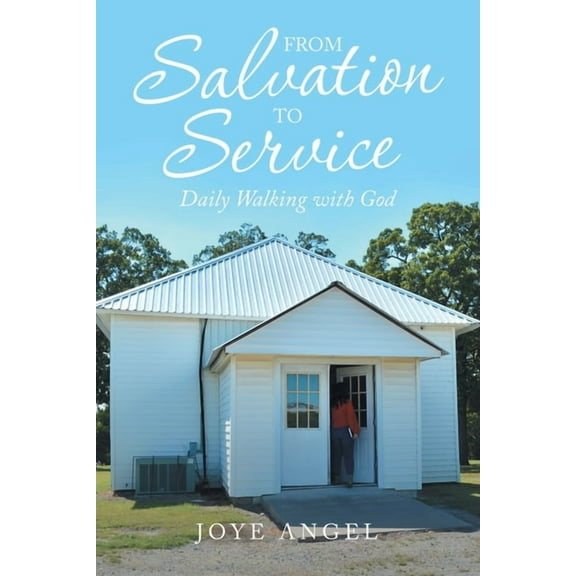 From Salvation to Service: Daily Walking with God, (Paperback)