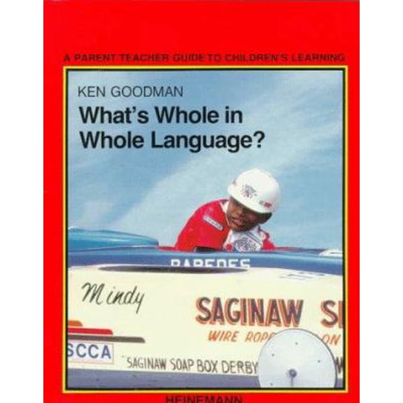 Pre-Owned WHAT'S WHOLE IN WHOLE LANGUAGE?: A PARENT/TEACHER GUIDE TO CHILDREN'S LEARNING (Paperback) 043508254X 9780435082543