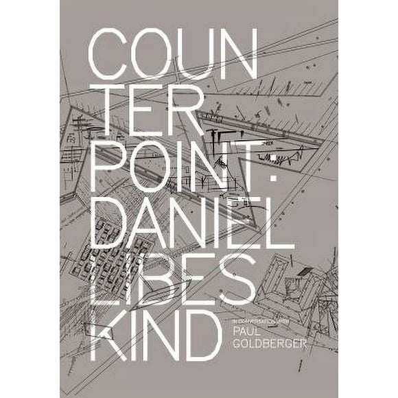 Pre-Owned Counterpoint : Daniel Libeskind in Conversation with Paul Goldberger 9781580932066