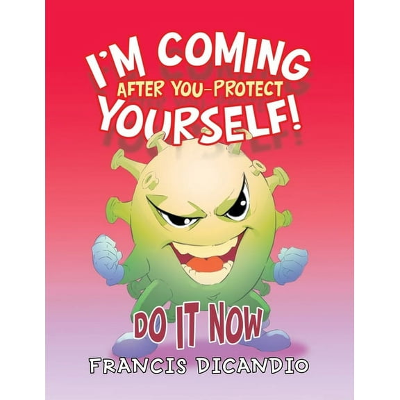 I'm Coming After You-Protect Yourself!: Do It Now, (Paperback)